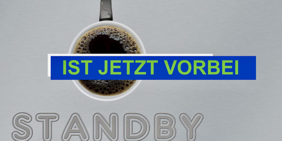 Standby ist jetzt vorbei