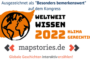 Auf dem Bild sieht man eine Auszeichnung für Mapstories bei dem Kom Kongress Weltweit Wissen 2022 Klima Gerechtigkeit als "besonders bemerkenswert".