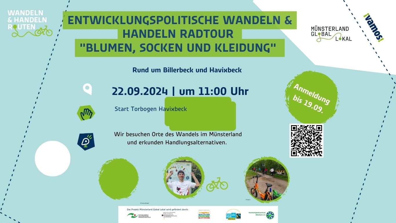 Bei dieser Tour fahren wir rund unsere Faire Arbeitsroute rund um Havixbeck und Billerbeck ab und besuchen die Jubiläumsfeier der Strumpffabrik Dirks in Billerbeck (Führungen möglich). Der Start ist am Torbogen im Zentrum von Havixbeck (Link) um 11 Uhr und geht über die Mitmachstation „Vielen Dank für die Blumen“ beim Stift Tilbeck zur Mitmachstation „Mach dich auf die Socken“ nach Billerbeck. Wir rechnen mit einer Ankunft in Billerbeck gehen 14:30 Uhr. Insgesamt beträgt die Strecke ca. 35 km (ab Tilbeck 25 km). Es wird ein moderates Tempo gefahren. Für Fahrräder und E-Bikes geeignet. Anmeldung an: Vamos e.V. Tore Süßenguth (suessenguth@vamos-muenster.de) bis zum 19. September. Die Tour ist eine Probetour für angehende Radguides für die Wandeln & Handel Radrouten. Die Plätze sind begrenzt. Wir freuen uns über eine Spende für unsere Arbeit. Kontakt 01577 6261 270 (Whats-App und Signal).